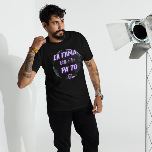 La Fama No EH' PA TO' EL Mundo ''Camiseta Para Hombre''