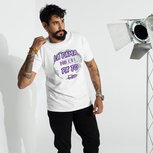La Fama No EH' PA TO' EL Mundo ''Camiseta Para Hombre''